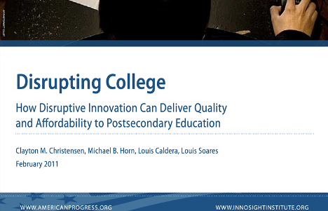 disrupting college report how on disruptive innovation can deliver quality and affordability to postsecondary education by clayton m christensen michael b horn louis caldera louis soares 
